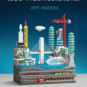 Jeff Friesen: LEGO-Ingenieurskunst – Buch mit LEGO®-Bauanleitungen